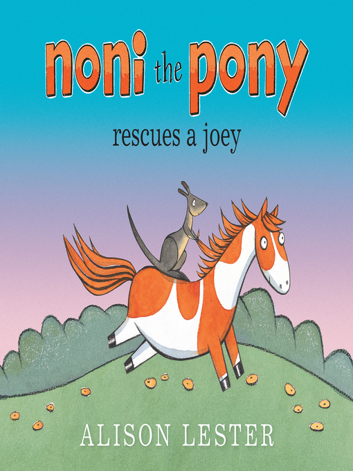 Title details for Noni the Pony Rescues a Joey by Alison Lester - Wait list
